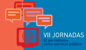 El periodismo como servicio público en VII Jornadas &#039;El periodismo en lo global”